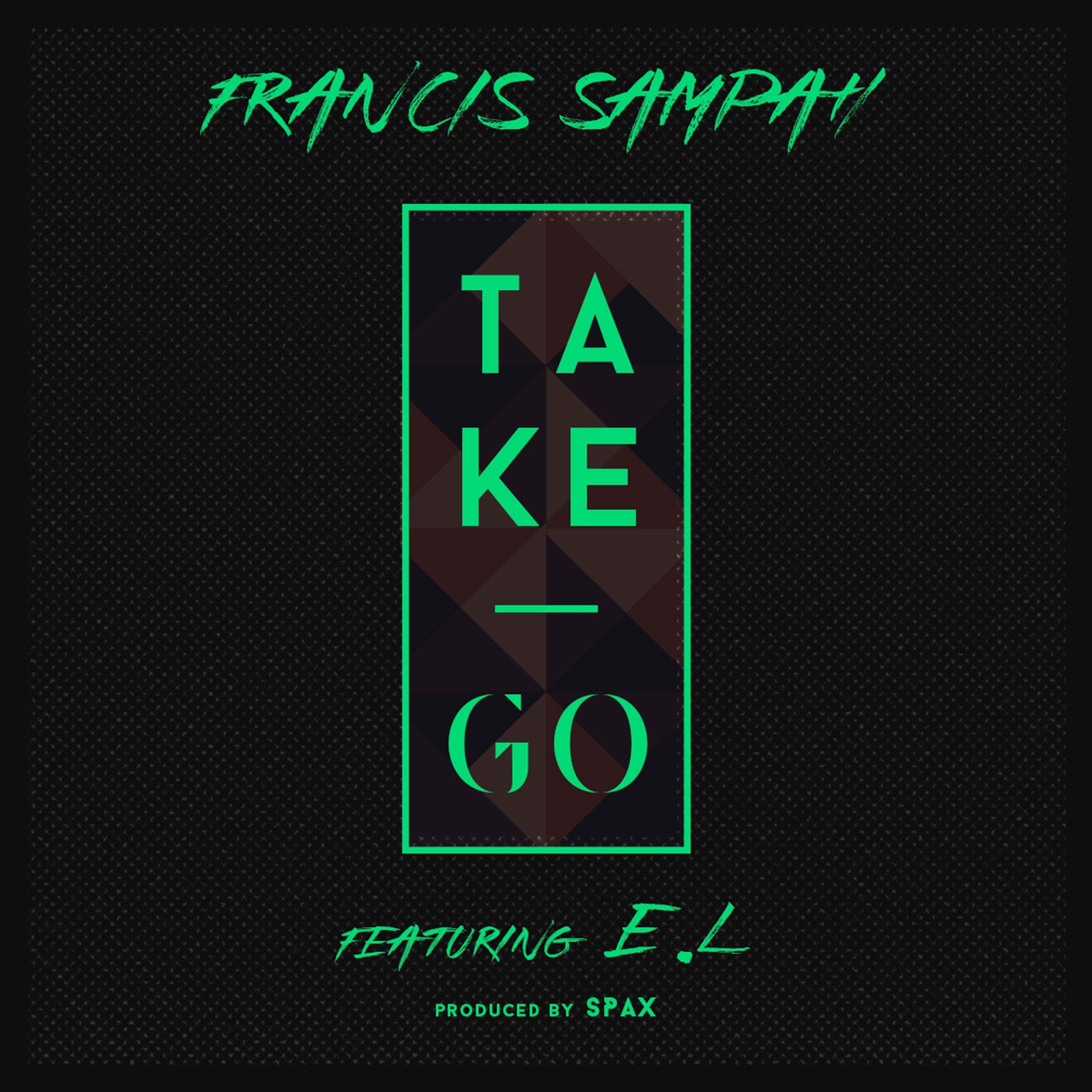 Take Go by Francis Sampah feat. EL