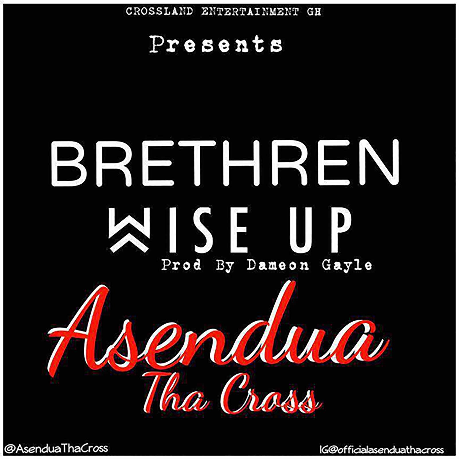 Brethren Wise Up by Asendua Tha Cross