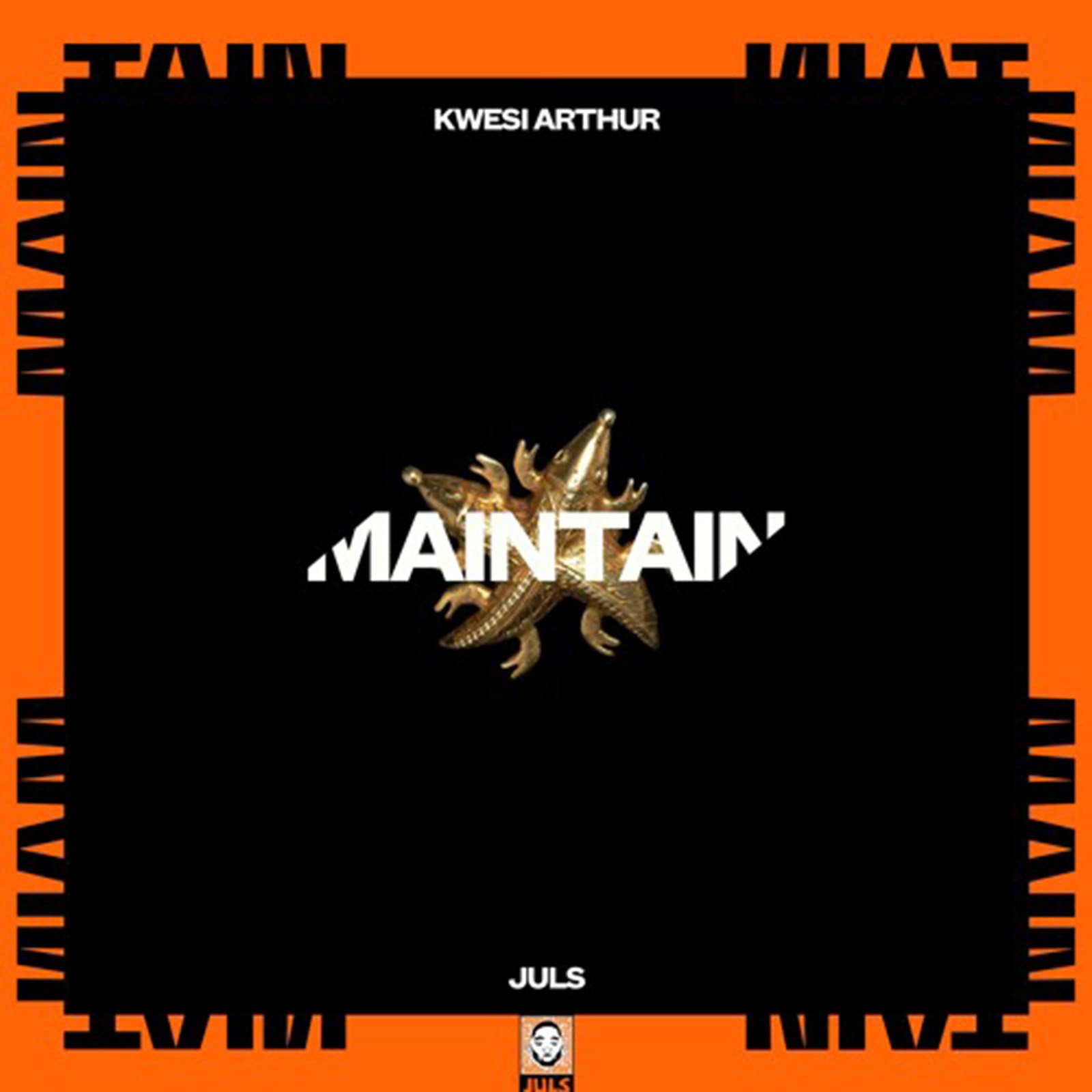 Maintain by Juls & Kwesi Arthur