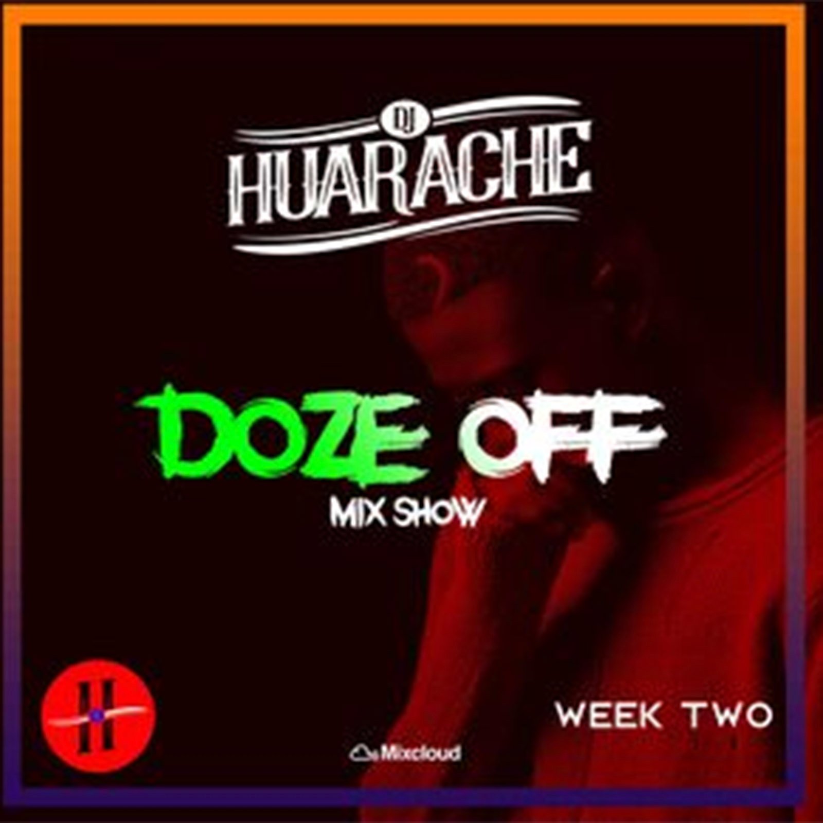Doze Off Mix Show Week 2 by DJ Huarache