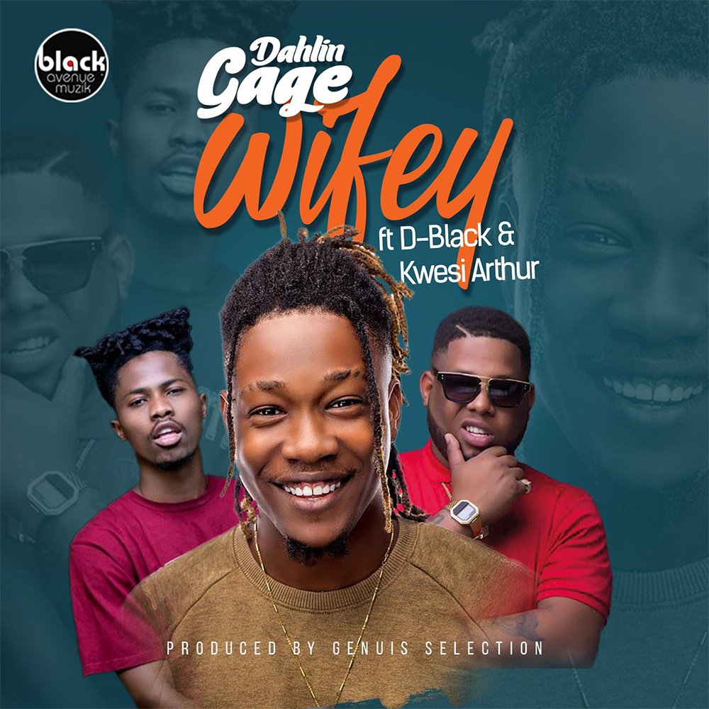 Wifey by Dahlin Gage feat D-Black & Kwesi Arthur