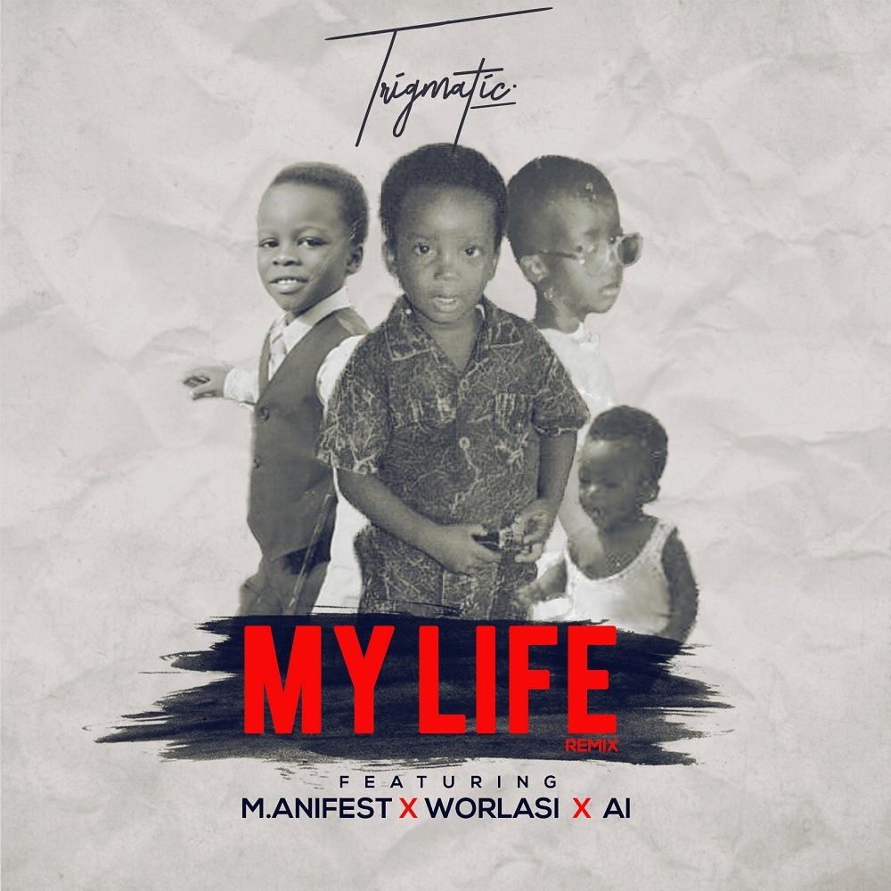 My Life (Remix) by Trigmatic feat. Worlasi, A.I & M.anifest